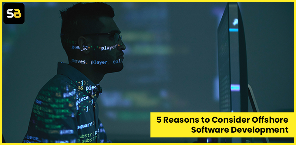 5 Reasons to Consider Offshore Software Development