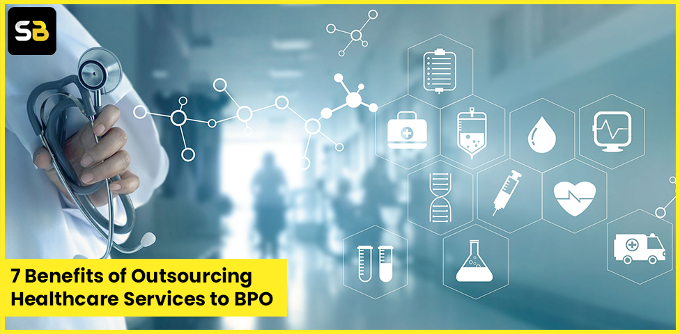 7 Benefits of Outsourcing Healthcare Services to BPO