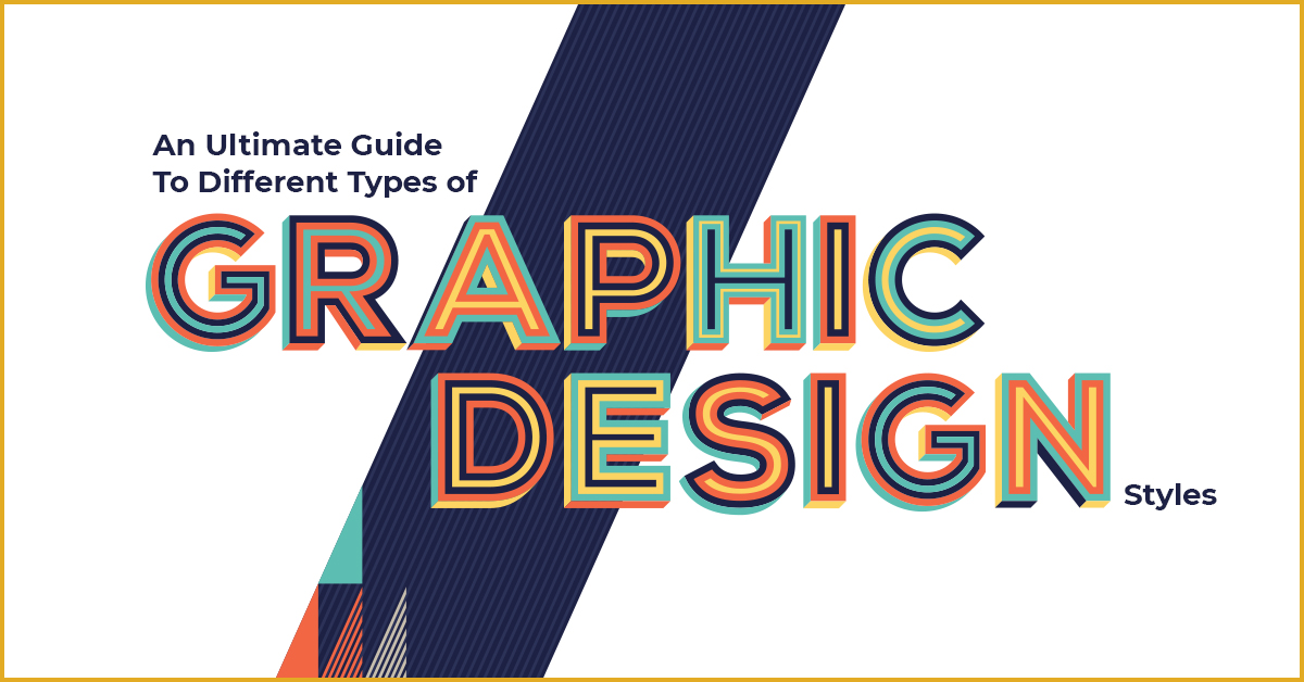 An Ultimate Guide To Different Types of Graphic Design Styles