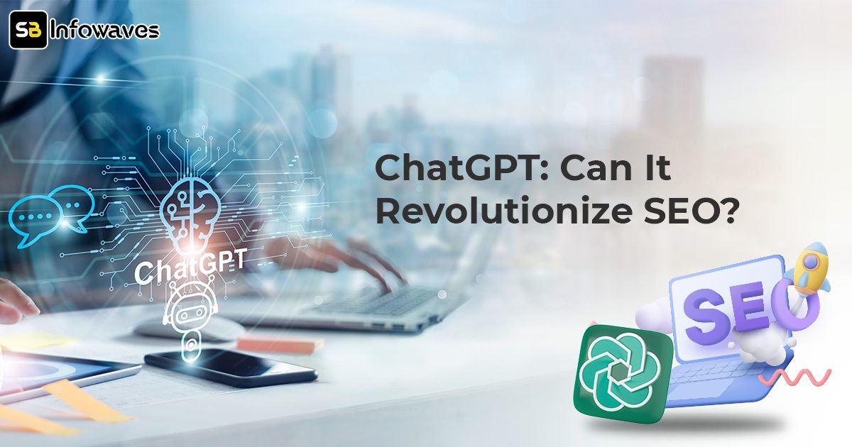 ChatGPT: Can It Revolutionize SEO?
