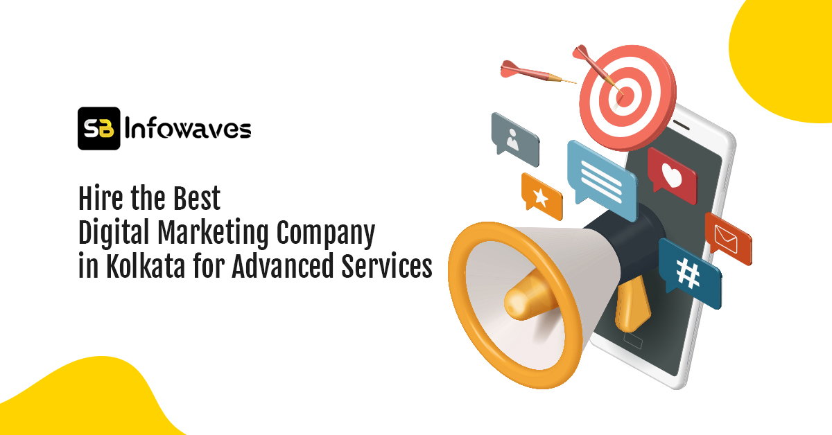 Hire the Best Digital Marketing Company in Kolkata for Advanced Services