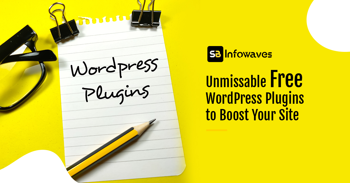 Unmissable Free WordPress Plugins to Boost Your Site