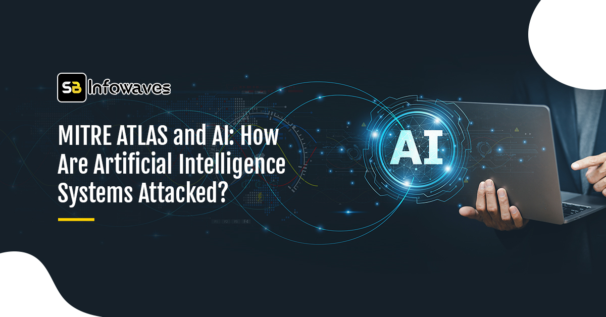 MITRE ATLAS and AI: How Are Artificial Intelligence Systems Attacked?